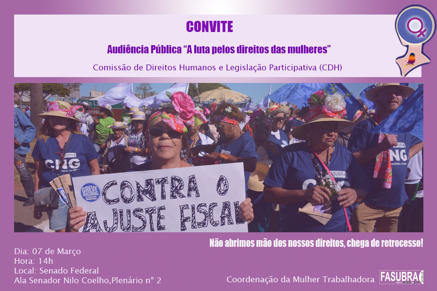 Coordenadoras da FASUBRA Sindical participarão da mesa de debates sobre a luta pela garantia dos direitos da mulher trabalhadora.