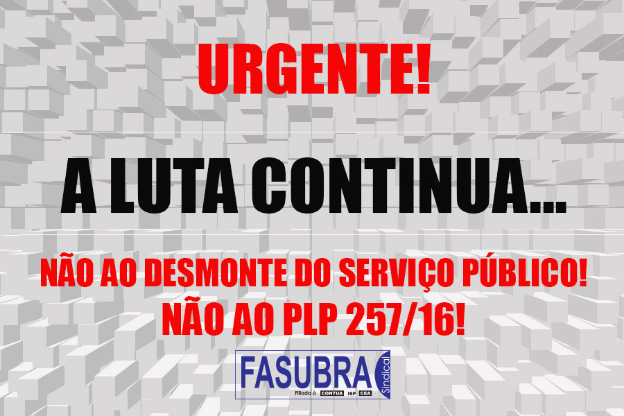 A próxima semana será intensa em todo o país, com o combate aos projetos nefastos que trazem enormes prejuízos à nação, dentre eles o PLP 257/16, PEC 241/16 e PL 4.567/16